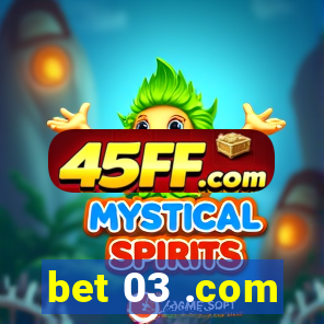 bet 03 .com